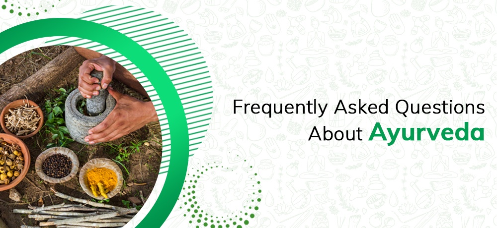 FREQUENTLY ASKED QUESTIONS ABOUT AYURVEDA