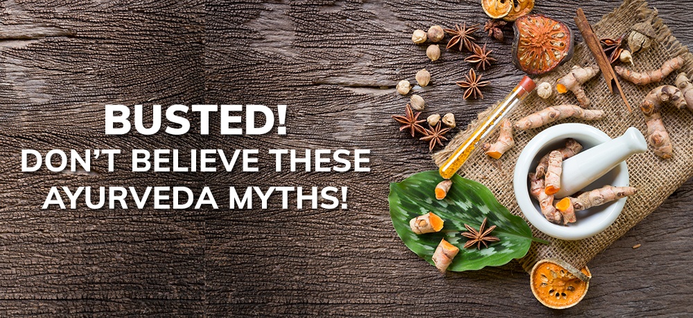 BUSTED! DON’T BELIEVE THESE AYURVEDA MYTHS!